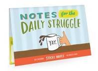 sticky note packet - NOTES FOR THE DAILY STRUGGLE -